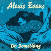Alexis Evans - Do Something