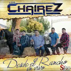 Desde El Rancho En Vivo - Los Chairez Desde El Rancho En Vivo - Los Chairez