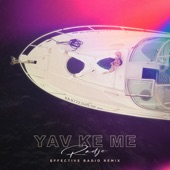 Yav Ke Me (Effective Radio Remix) artwork