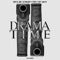 Drama Time - Prince Dre, Jb Binladen, Stape & King Duwop lyrics