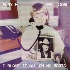 I Blame It All on My Roots - Single