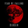 Fear Of Falling - Closer