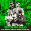 Sem Sentimento, Eu Vou pro Bailão (feat. MC Bruno IP & Mc L3) - Single album lyrics, reviews, download