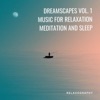 Dreamscapes, Vol. 1 Music for Relaxation, Meditation and Sleep