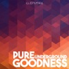 Pure Underground Goodness