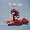 Way Too Long - Single