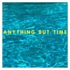 Anything But Time - Single