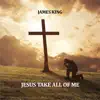 Stream & download Jesus Take All of Me - Single