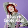 Like to Look Sad - Single