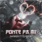 PONTE PA MI (feat. Elmer BS) - Sin'Raza lyrics