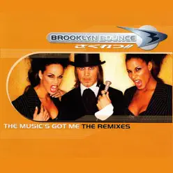 The Music's Got Me (The Remixes) - EP - Brooklyn Bounce The Music's Got Me (The Remixes) - EP - Brooklyn Bounce