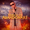 Nunca te abandonaré - Single