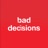 BAD DECISIONS