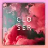 Closer (feat. Boface & Kalumé) - Single album lyrics, reviews, download