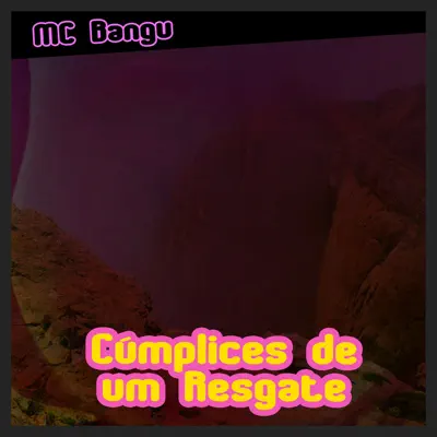 Cúmplices De Um Resgate - Single - MC Bangu