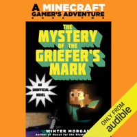 Winter Morgan - Mystery of the Griefer's Mark: A Minecraft Gamer's Adventure, Book Two (Unabridged) artwork