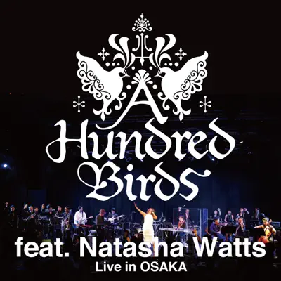 Live In Osaka (Live) [feat. Natasha Watts] - A Hundred Birds