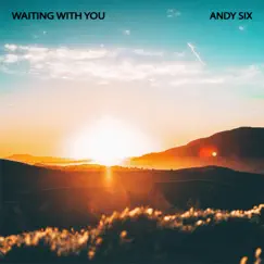 Waiting With You - Single by Andy Six album reviews, ratings, credits