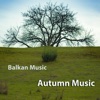 Balkan Music - Autumn Music