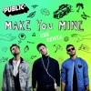 Make You Mine by PUBLIC iTunes Track 5