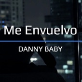 Danny Baby - Me Envuelvo
