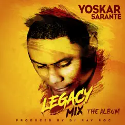 Legacy Mix The Album by Yoskar Sarante album reviews, ratings, credits