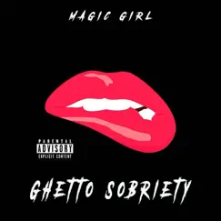 Ghetto Sobriety - Single by Magic Girl album reviews, ratings, credits