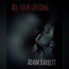 Adam Barrett - All Your Loving
