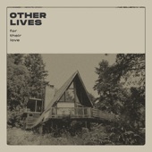 Other Lives - Who's Gonna Love Us?