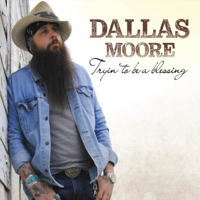 Dallas Moore - Tryin' to Be a Blessing artwork