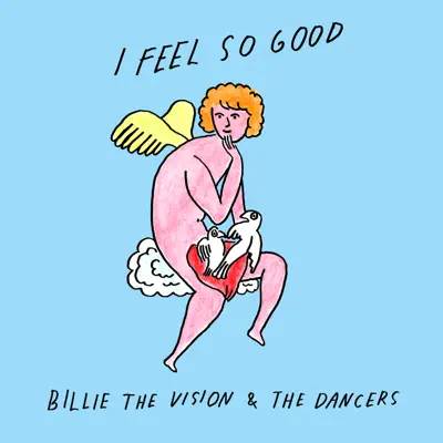 I Feel so Good - Single - Billie The Vision & The Dancers