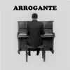 Arrogante (Piano Version) - Single album lyrics, reviews, download