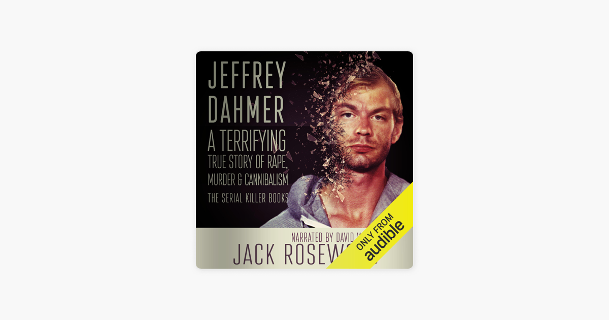 ‎Jeffrey Dahmer: A Terrifying True Story of Rape, Murder & Cannibalism ...