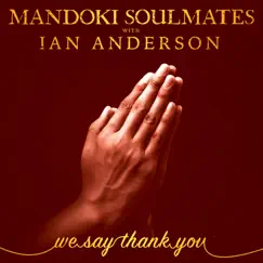 We Say Thank You - Single by Mandoki Soulmates & Ian Anderson album reviews, ratings, credits