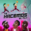 Te Hacemos El Fly - Single album lyrics, reviews, download