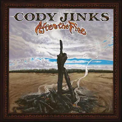 After the Fire - Cody Jinks After the Fire - Cody Jinks
