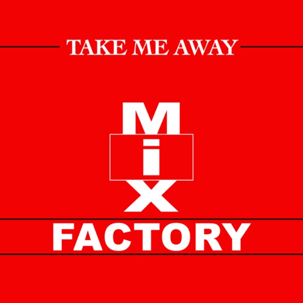 Mix Factory - Take Me Away
