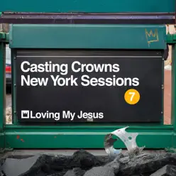 Loving My Jesus (New York Sessions) - Single - Casting Crowns