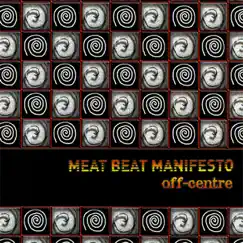 Off-Centre - EP by Meat Beat Manifesto album reviews, ratings, credits