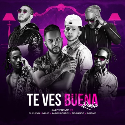Te Ves Bien Buena (feat. El Chevo, Big Nango, Mr Jc, Syrome & Aaron ...