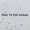 Rain to Fall Asleep album lyrics, reviews, download
