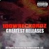 100wreckordz, LLC Greatest Releases