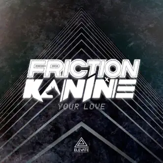 Your Love by Friction & Kanine song reviws