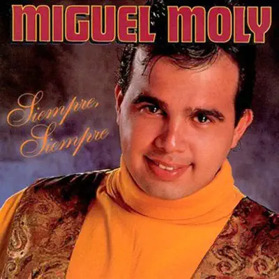 Siempre, Siempre - Miguel Moly