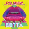 Stream & download Shoulda Known Betta (feat. Francci & City Fidelia) - Single