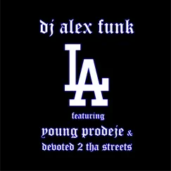 L.A. - Single by DJ Alex Funk, Young Prodeje & Devoted 2 tha Streets album reviews, ratings, credits