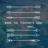 When the Fighting's Done - Single album lyrics, reviews, download