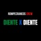 Diente and Diente - RompeCraneos Crew lyrics