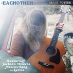 Grace Potter - Eachother (feat. Jackson Browne, Marcus King & Lucius)