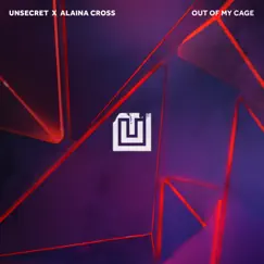 Out of My Cage - Single by UNSECRET & Alaina Cross album reviews, ratings, credits